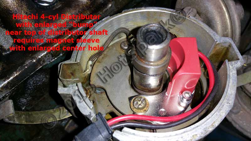 Hitachi 4-cyl distributor with enlarged bump on distributor shaft requires a magnet sleeve with enlarged center hole.